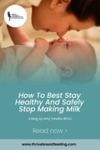 A blog for new moms on how to best stay healthy and safely stop making milk.